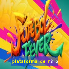 plataforma de r$ 5 para jogar